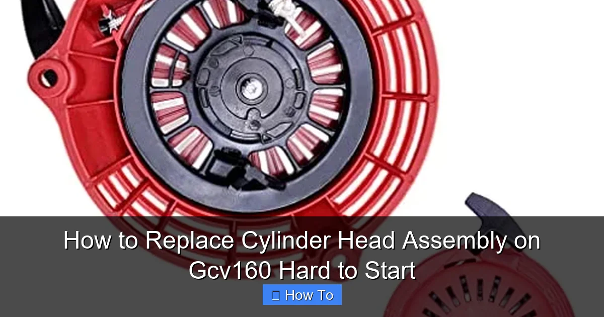 How to Replace Cylinder Head Assembly on Gcv160 Hard to Start