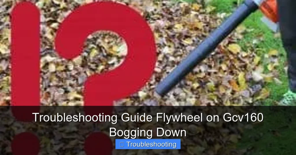Troubleshooting Guide Flywheel on Gcv160 Bogging Down