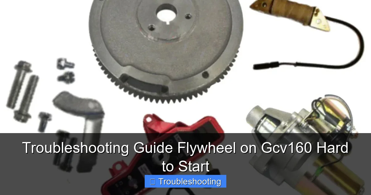 Troubleshooting Guide Flywheel on Gcv160 Hard to Start