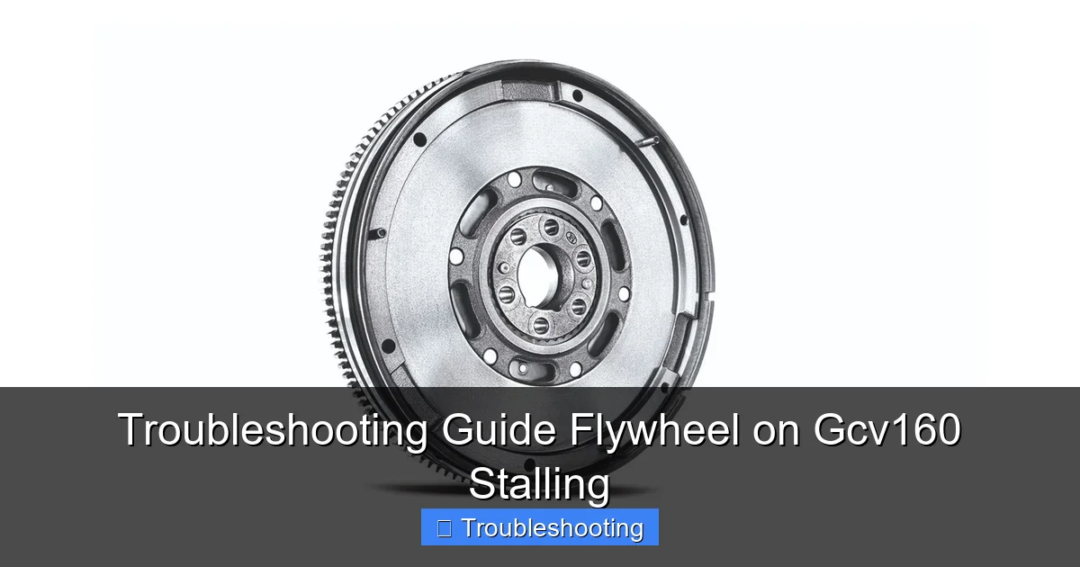 Troubleshooting Guide Flywheel on Gcv160 Stalling