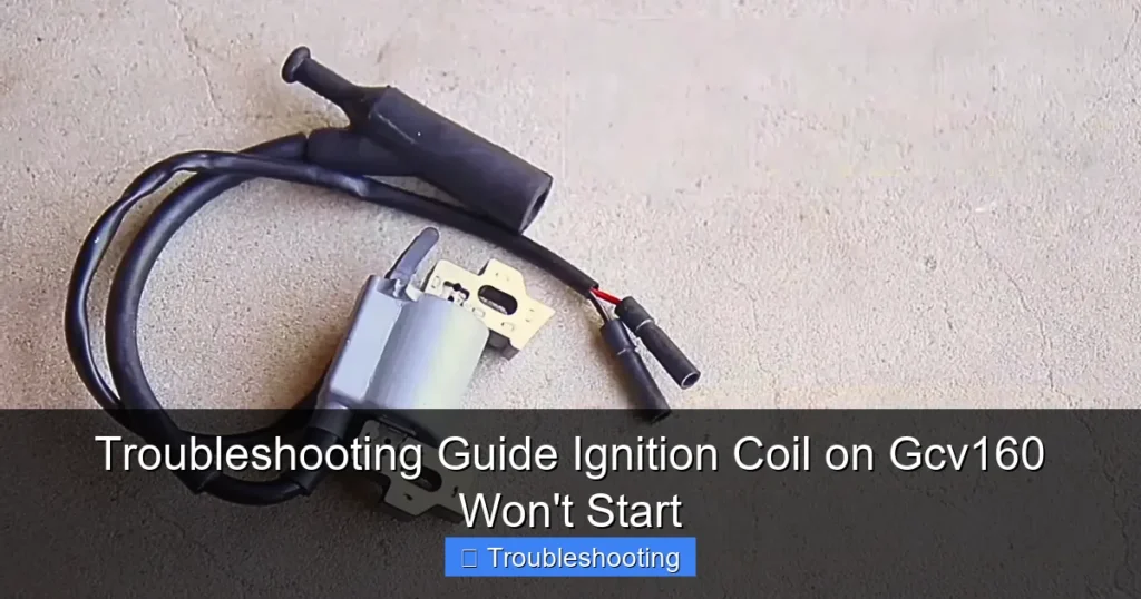 Troubleshooting Guide Ignition Coil on Gcv160 Won't Start